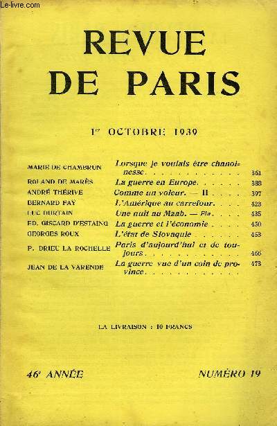 REVUE DE PARIS 46e ANNEE N19 - marie de chambrun Lorsque je voulais tre chanoinesse.roland de mars La guerre en Europe. .andr thrive Comme un voleur. - II .bernard fa L Amrique au carrefour.luc durtain Une nuit au Mzab. - Fin.