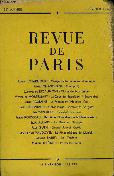 REVUE DE PARIS 56e ANNEE - Robert d'HARCOURT : Visage de la Jeunesse allemande Marc CHADOURNE : Gladys (I)Jacques de R1CAUMONT : Victor de Mortemart Victor de MORTEMART : La Cour de Napolon Ier (Souvenirs) Jules ROMAINS : Le Moulin et l'Hospice (fin)