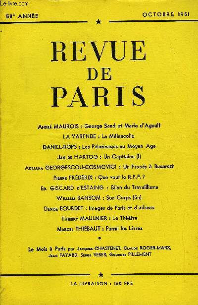 REVUE DE PARIS 58e ANNEE - Andr MAUROIS : George Sand et Marie d'Agoult LA VARENDE : La Mlancolie DANIEL-ROPS : Les Plerinages au Moyen Age Jan de HARTOG : Un Capitaine (I)Adrina GEORGESCOU-COSMOVICI : Un Procs  Bucarest Pierre FRDRIX