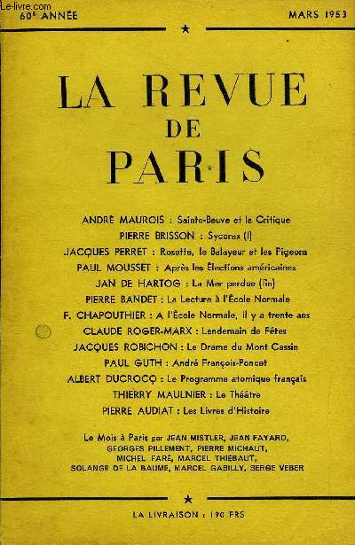 REVUE DE PARIS 60e ANNEE N3 - ANDR MAUROIS : Sainte-Beuve et la Critique PIERRE BRISSON : Sycorax (I)JACQUES PERRET : Rosette, le Balayeur et les Pigeons PAUL MOUSSET : Aprs les lections amricaines JAN DE HARTOS : La Mer perdue (fin)PIERRE BANDET