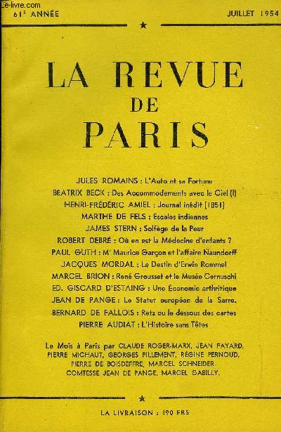 REVUE DE PARIS 61e ANNEE N7 - JULES ROMAINS : L'Auto et sa Fortune BATRIX BECK : Des Accommodements avec le Ciel (I) HENRI-FRDRIC AMIEL : Journal indit (1851) MARTHE DE FELS : Escales indiennes JAMES STERN : Solfge de la Peur ROBERT DEBR