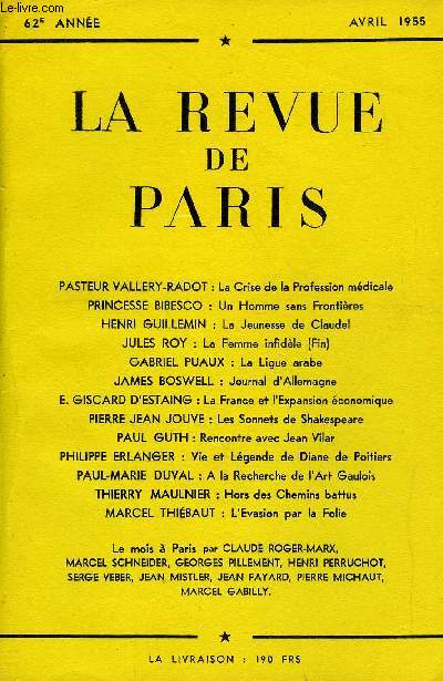 REVUE DE PARIS 62e ANNEE N4 - PASTEUR VALLERY-RADOT : La Crise de la Profession mdicale PRINCESSE BIBESCO : Un Homme sans Frontires HENRI GUILLEMIN : La Jeunesse de Claudel JULES ROY : La Femme infidle (Fin)GABRIEL PUAUX : La Ligue arabe