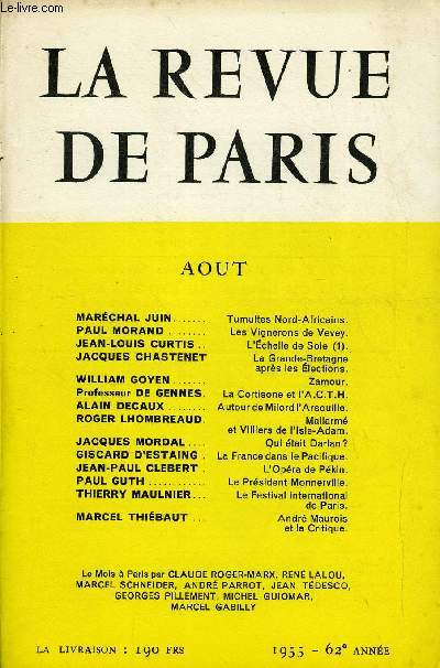REVUE DE PARIS 62e ANNEE N8 - MARCHAL JUIN... Tumultes Nord-Africains.PAUL MORAND Les Vignerons de Vevey.JEAN-LOUIS CURTIS ..L'chelle de Soie (1).JACQUES CHASTENETLa Grande-Bretagneaprs les lections.WILLIAM GOYEN..Zamour.