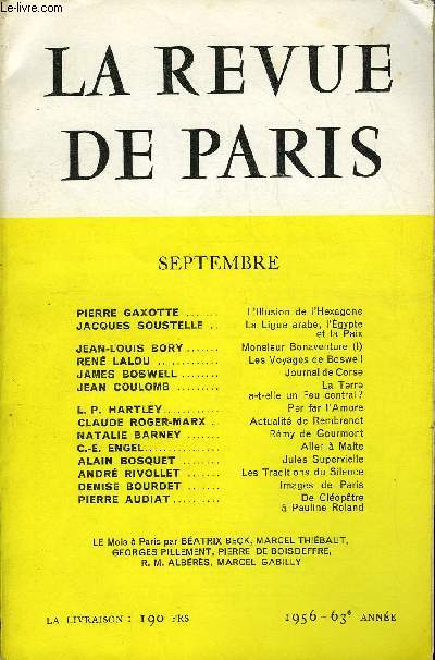 REVUE DE PARIS 63e ANNEE N°9 - PIERRE GAXOTTE ... L'Illusion de l'HexagoneJACQUES SOUSTELLE .. La Ligue arabe, l'Egypteet la PaixJEAN-LOUIS BORY... Monsieur Bonaventure (I)RENÉ LALOU . Les Voyages de BoswellJAMES BOSWELL