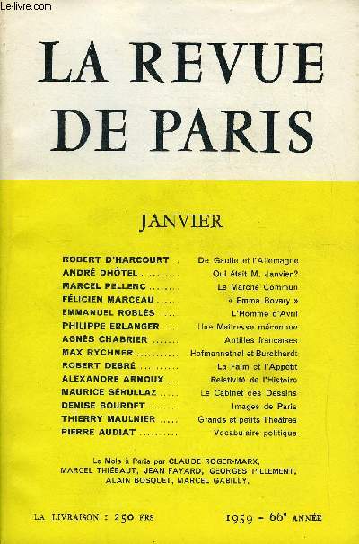 REVUE DE PARIS 66e ANNEE N1 - ROBERT D'HARCOURT ..De Gaulle et l'Allemagne ANDR DHTEL Quitait M. Janvier? MARCEL PELLENC LeMarch Commun FLICIEN MARCEAU  Emma Bovary  EMMANUEL ROBLS ..L'Homme d'Avril PHILIPPE ERLANGER