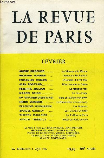 REVUE DE PARIS 66e ANNEE N2 - ANDR SIEGFRIED.. La Vitesse et le Monde RICHARD WAGNER Lettres au Roi Louis II EMMANUEL ROBLS..L'Homme d'Avril (fin) JEAN ROSTAND D'un Homme  l'autre PHILIPPE JULLIAN Le Mexique rose MARCEL BRION.