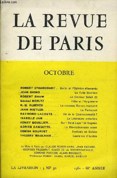 REVUE DE PARIS 68e ANNEE N10 - ROBERT D'HARCOURT  Berlin et l'Opinion allemande JEAN GIONO.La Fuite Bourbon ROBERT SHAW ..Le Docteur Soleil (I) Gnral KOELTZ ..Hitler et l'Angleterre R.-M. ALBRS .. Le nouveau Roman espagnol