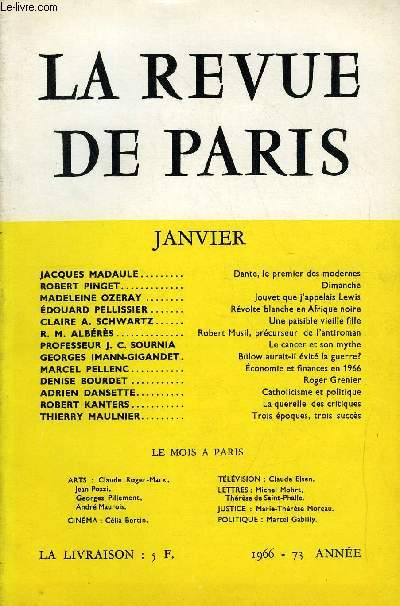 REVUE DE PARIS 73e ANNEE N1 - JACQUES MADAULE Dante, le premierdes modernes ROBERT PINGET Dimanche MADELEINE OZERAY.Jouvet que j'appelais Lewis DOUARD PELLISSIER..Rvolte blanche en Afrique noire CLAIRE A. SCHWARTZ