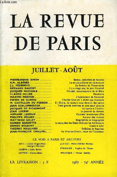 REVUE DE PARIS 74e ANNEE N7-8 - PIERRE-HENRI SIMON Sectes, colombes et faucons R.M. ALBRS. Le structuralisme en littrature J.L. PEDRINHO. La fortune de Vasconcelos BERNARD BAUDRY Il y a vingt ans, le plan Marshall JACQUES MADAULE.