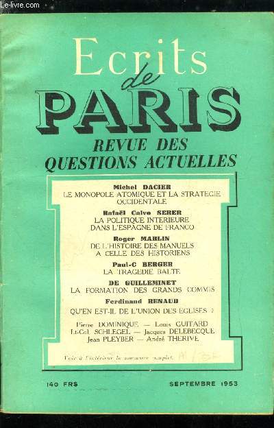 ECRITS DE PARIS - REVUE DES QUESTIONS ACTUELLES N 107 - Le monopole atomique et la stratgie occidentale par Michel Dacier, La politique intrieure dans l'Espagne de Franco par Rafal Calvo Serer, De l'histoire des manuels a celle des historiens