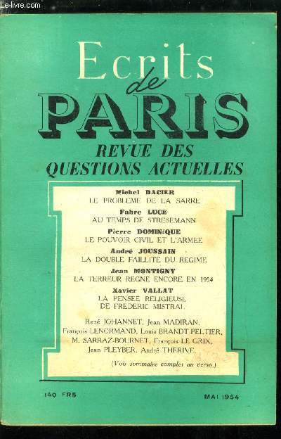 ECRITS DE PARIS - REVUE DES QUESTIONS ACTUELLES N 115 - Le problme de la sarre par Michel Dacier, Au temps de Streseman par Fabre Luce, Le pouvoir civil et l'arme par Pierre Dominique, La double faillite du rgime par Andr Joussain, La terreur rgne