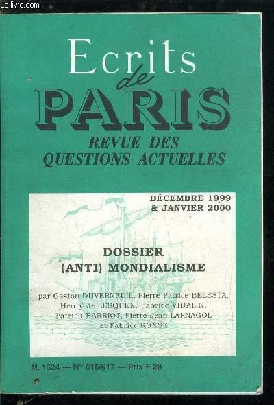 ECRITS DE PARIS - REVUE DES QUESTIONS ACTUELLES N616 -617 - Dossier (anti) mondialisme - Ricarol et Ecrits de Paris, sinistrement votre par Camille Galic, L'union montaire est mal partie par Gaston Duverneuil, Internationale socialiste et nation