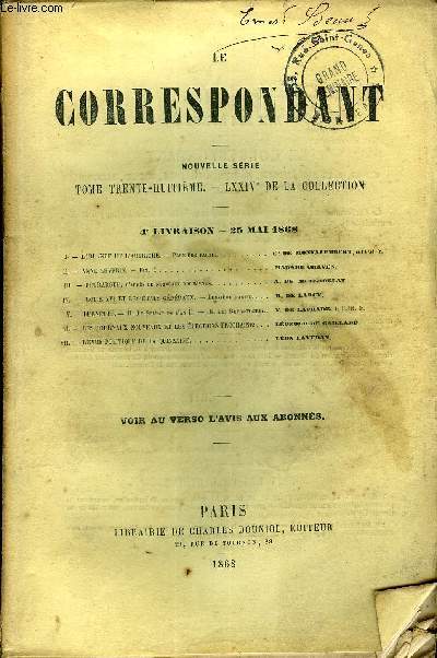 LE CORRESPONDANT TOME 38 N 154 - J. - L'IRLANDE ET L'AUTRICHE. - Premire partie. ..Comte de Montalembert, de l'Acad. fr.II.- ANNE SEVERIN. - Fin. Madame Craven.III.- PTRARQUE, d'aprs de nouveaux documents. A. De Metz-Noblat.