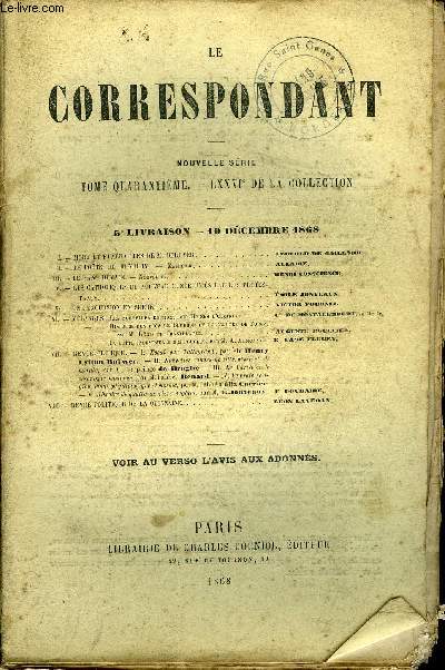 LE CORRESPONDANT TOME 40 N 167 - I. Mort et funrailles de M. Berryer. Lopold de Gaillard. II. Le Poete de Henri IV - Malherbe. Allaire. III. Le sang humain - Nouvelle. Henri Conscience. IV Les catholiques du nouveau monde jugs par les protestants.