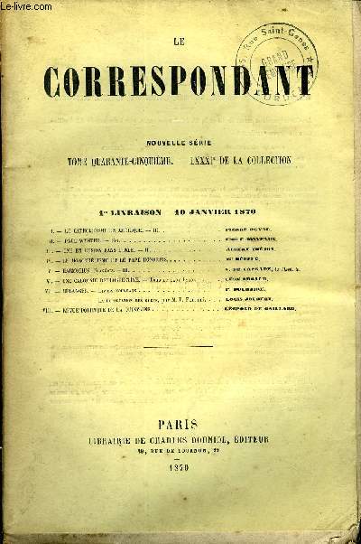 LE CORRESPONDANT TOME 45 N 193 - I.- LE CATHOLICISME EN AMRIQUE.- III. Pierre Duval.II.- PAUL WYNTER. - Fin. Emile Jonveaux.III. - UNE EX URSION DANS L'INDE. - II. Albert Thnon.JV. - LE MONOTHLISME ET LE PAPE HONORIUS. Mgr. Hfl.