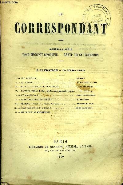 LE CORRESPONDANT TOME 45 N 197 - I. - LE P. LACORDAIRE. Foisset.II. - LA TERREUR.. H. wallon, de l'Institut.III.- DE LA VIE PUBLIQUE ET DE LA VIE PRIVE. E. de fontette.IV.-RECITS DU NOUVEAU MONDE - Une Tombe dans les forts vierges