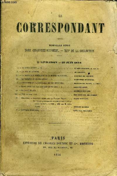 LE CORRESPONDANT TOME 59 N° 281 - I. - AUGUSTIN COCHIN. - IX. Cte de falloux, de l'acad. fr.II.- LE MOT DE L'ÉNIGME. ~ IV . Mme Craven.III.- LA COMMISSION SUPÉRIEURE DE LA MARINEMARCHANDE. Alfred de courcy.IV.- LE THEATRE DU SECOND EMPIRE.