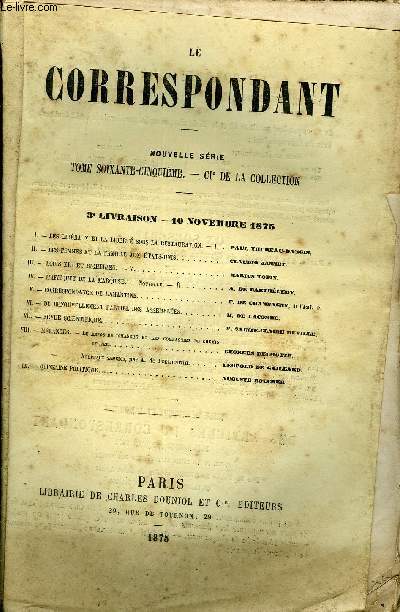 LE CORRESPONDANT TOME 65 N 315 - I.- LES LIBRAUX ET LA LIBERT SOUS LA RESTAURATION. - I. Paul thureau-danginII.- LES'FEMMES ET LA FAMILLE AUX TATS-UNIS. Claudio jannet.III.- LOUIS XIII ET RICHELIEU. - V. marius topin.