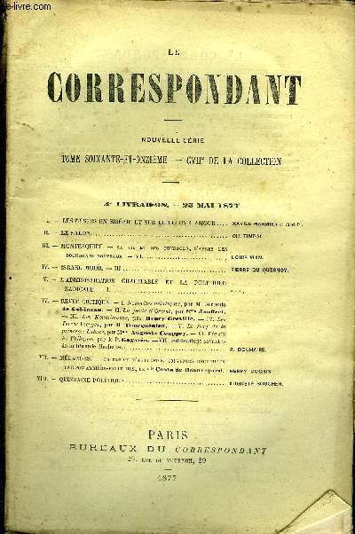 LE CORRESPONDANT TOME 71 N 352 - I. -LES RUSSES EN SIBRIE ET SUR LE FLEUVE AMOUR .XAVIER MARMIERde L'Acad .fr.II.-LE SALON. CH.TIMBAL.III.-MONTESQUIEU. - sa vie et ses ouvrages, d'aprs desDOCUMENTS NOUVEAUX. - VI. LOUIS VIAN.