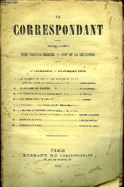 LE CORRESPONDANT TOME 76 N 379 - I. - LE PATRIOTE PALLOY ET LES VAINQUEURS DE LABASTILLE, d'aprs des documents indits. - I. VICTOR FOURNEL.II. - LE ROYAUME DES HELLNES. - II. Cie DE GOBINEAU.III.- LA CORRESPONDANCE DE SAINTE-BEUVE.