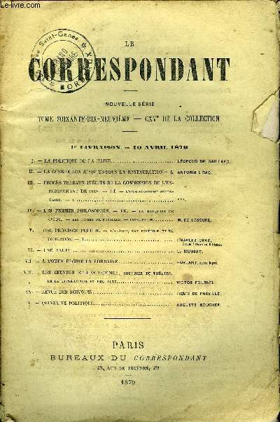 LE CORRESPONDANT TOME 79 N 397 - I. - LA POLITIQUE DE LA HAINE,. LOPOLD DE GAILLARD.II. - LA GUERRE AUX JSUITES SOUS LA RESTAURATION.- I. ANTONIN LIRAC.III.- PROCS-VERBAUX INDITS DE LA COMMISSION DE L'EN-SEIGNEMENT DE 1849. -