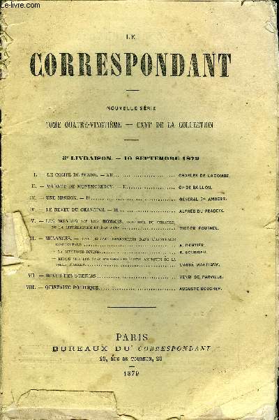 LE CORRESPONDANT TOME 80 N 407 - I. - LE COMTE DE SERRE. -XII. CHARLES DE LACOMBEII. - MADAME DE MONTMORENCY. - II. Cie DE BAILLON,III. - UNE MISSION. - I..GNRAL Bon AMBERT.IV.- LE NEVEU DU CHANOINE. - III.ALFRED DU PRADEIX