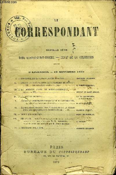 LE CORRESPONDANT TOME 81 N 411 - I - LES CONSEILS DE L'INSTRUCTION PUBLIQUE. CHARLES JOURDAIN,de l'Institut.II.- L'GLISE ET L'TAT SOUS LA MONARCHIE DE JUILLET.- VIL - LES DERNIRES ANNEES DE LUTTE. P. THUREAU-DANGIN.