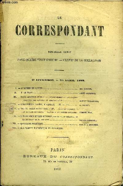 LE CORRESPONDANT TOME 91 N 470 - I. - L'EMPIRE DE L'INDE. CH. GAVARD.II. - F. LE PLAY..JULES LACOINTA.III.- MARC-ANTOINE MURET. - l'enseignement et la correspondance DES SAVANTS AU SEIZIMESICLE.. ALBERTDESJARDINS.IV.- L'GYPTE EN BATEAU