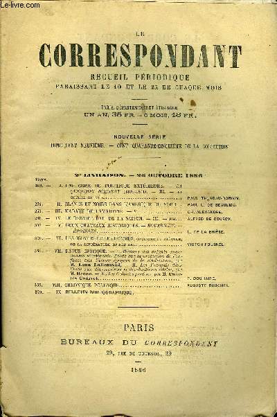 LE CORRESPONDANT TOME 109 N 578 - I. UNE CRISE DE POLITIQUE EXTRIEURE. - LA QUESTION D'ORIENT (1839-1841). - III. - laGUERRE EN VE.. PAUL THpREAU-DANGIN.II.BLANCS T NOIRS DANS L'AMRIQUEDU NORD .PAUL L. DE BEAULIEUt