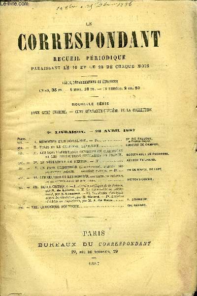 LE CORRESPONDANT TOME 111 N 590 - I.MMOIRES D'UN ROYALISTE. - IV..Cte de FALLOUX,II.TUNIS ET LE CARDINAL LAVIGERIE,LUDOVIC DE CAMPOU.III.LES LOIS D'ASSISTANCE OUVRIRE EN ALLEMAGNEET LES INSTITUTIONS SIMILAIRES EN FRANCE.BAGUENAULT