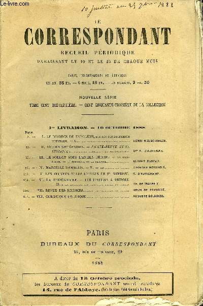 LE CORRESPONDANT TOME 117 N 625 - I.LE DIVORCE DE NAPOLON, d'aprs des documentsnouveaux. - I. HENRI WELSCHINGER.II.TUDES LITTRAIRES. - SAINTE-BEUVE ET SACRITIQUE. Cte V. DADHMAR.III.LE SOLDAT SOUS L'ANCIEN RGIME. - la car-