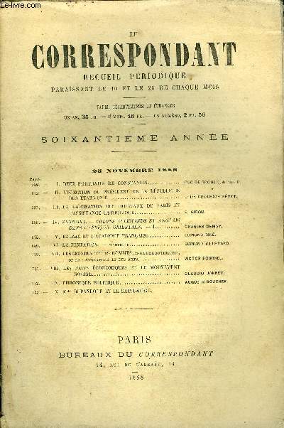 LE CORRESPONDANT TOME 117 N 628 - I.DEUX PORTRAITS DE CONSTANTIN. DUC DE BROGLIE, de l'Acad. frII.L'LECTION DU PRSIDENT DE LA RPUBLIQUEDES TATS-UNIS. L. DE CROUSAZ-CRTET,III.LA LACISATION DES HOPITAUX DE PARIS ET