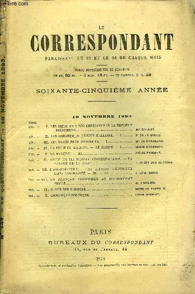 LE CORRESPONDANT TOME 137 N 747 - I.LES IDES D'UN NO-CHRTIEN SUR LA RFORMERELIGIEUSE. Mgr D'HULST.II.LES ORIGTNES^DE L'UNIT ITALIENNE.- I. P. DE LA GORCE.III.LES DATES PRHISTORIQUES. - I. Mgr DE NADAILLAC.