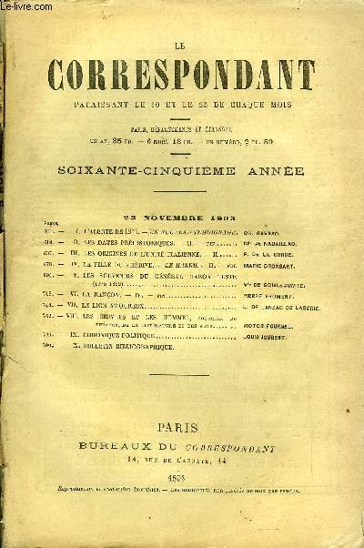 LE CORRESPONDANT TOME 137 N 748 - I. L'ALERTE DE 1875. - UN NOUVEAU TMOIGNAGE, ch. GAVARD.II. LES DATES PRHISTORIQUES. - II. - Fin. Mgr DE NADAILLAC.III.LES ORIGINES DE L'UNIT ITALIENNE. - II. P. DE LA GORCE.IV.LA FILLE DU KHDIVE.