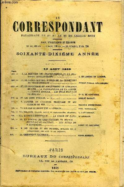 LE CORRESPONDANT TOME 156 N 862 - I. LA DERNIRE DES ORANGE-NASSAU ET LA HOLLANDE CONTEMPORAINE. L. DE LANZAC DE LABORIE.II. QUELQUES LETTRES INTIMES DE LA VICOMTESSE DE CHATEAUBRIAND. FRASER FRISELL BARTHOLONI.III.LE CENTENAIRE DU SOULVEMENT