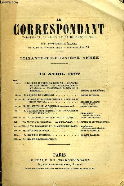 LE CORRESPONDANT TOME 191 N 1069 - -I. LE SIGE M PARIS, LA COMMUNE. - SOUVENIRSDE DEUX FRRES. M. LES DERNIERS MOIS DU SJGE. - L'ASSEMBLE NATIONALE ABORDEAUX. GNRAL COMTE HUBNER,. M. A PROPOS DE L'ATHISME. EUGNE TAVERNIER.