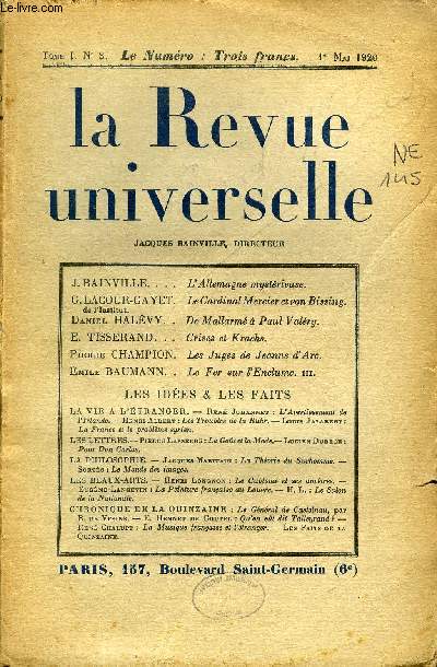 LA REVUE UNIVERSELLE TOME 1 N3 - J. BAINVILLE. L'Allemagne mystrieuse.G. LACOUR-GAYET de l'Institut. Le Cardinal Mercier et von Bissing.Daniel HALVY. De Mallarm  Paul Valry.E. TISSERAND. Crises et Krachs.Pierre CHAMPION.