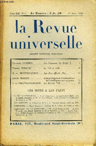 LA REVUE UNIVERSELLE TOME 13 N1 - Francis JAMMES. Les Caprices du Pote. I. Pierre NOGUS. Le Vol  voile. R. de MONTESQUIOU . . Les Pas effacs (fin). Henri MASSIS. Ernest Renan ou le romantismede Vintelligence (dernire partie).