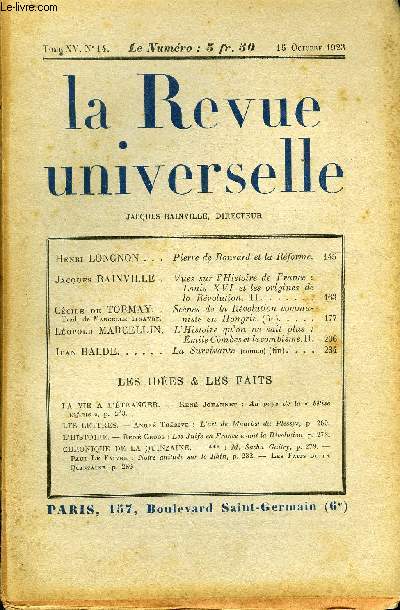 LA REVUE UNIVERSELLE TOME 15 N14 - Henri LONGNON. Pierre de Ronsard et la Rforme.Jacques BAINVILLE. Vues sur VHistoire de France :Louis XVI et les origines dela Rvolution. II. Ccile de TORMAY - Trad. de Marcelle Tinayre.