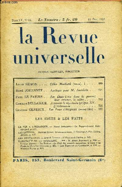 LA REVUE UNIVERSELLE TOME 15 N18 - Louis HMON. Colin Maillard ( roman). I.Ren JOHANNET. Apologie pour M. Jourdain.Paul LE FAIVRE. Les tats-Unis dans la guerre;leur crance, la ntre. Camille BELLAIGUE. A travers le rpertoire lyrique.