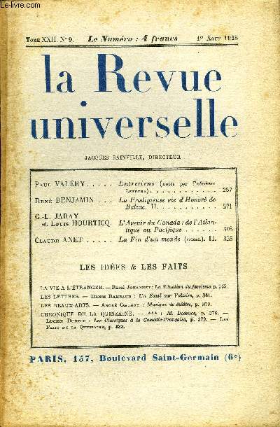 LA REVUE UNIVERSELLE TOME 22 N9 - Paul VALRY. Entretiens (nots par Frdric Lefvre)Ren BENJAMIN. La Prodigieuse vie d'Honor de Balzac. II. G.-L. JARAYet Louis HOURTICQ. L'Avenir du Canada : de l'Atlantique au PacifiqueClaude ANET.