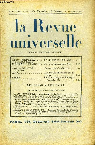 LA REVUE UNIVERSELLE TOME 39 N15 - Henry BORDEAUX de l'Acadmie franaise. Un ducateur d'autrefois. M. CONSTANTIN-'WEYER.P. C. de Compagnie (fin). Charles BENOIST de l'Institut. Canovas del Castillo. IX. XXX. Les Projets allemands