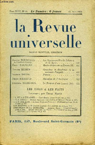 LA REVUE UNIVERSELLE TOME 46 N10 - Henry BORDEAUX de l'Acadmie franaise. Les Sept merveilles du Liban et de la SyrieEmile BAUMANN. Marie-Antoinette et Fersen. III.Joseph HAMON. Grandeur et dcadence de la monnaie d'argent. Alfred DROIN.