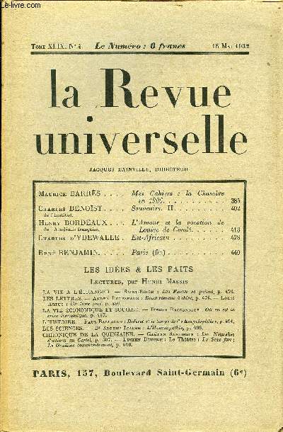 LA REVUE UNIVERSELLE TOME 49 N4 - Maurice BARRS. Mes Cahiers : la Chambre en 1906. Charles BENOIST de l'Institut. Souvenirs. II. Henry BORDEAUX de l'Acadmie franaise. L'Amour et la vocation de Louise de Cond. Charles d'YDEWALLE.