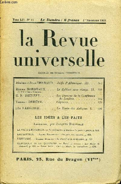 LA REVUE UNIVERSELLE TOME 54 N11 - Jrme et Jean THARAUD.Juifs d'Allemagne. III. Henry BORDEAUX de l'Acadmie franaise. Le Sphinx sans visage. II.E. N. DZELEPY. Les Dessous de la Confrence de Londres. Tristan DERME. Caprices.