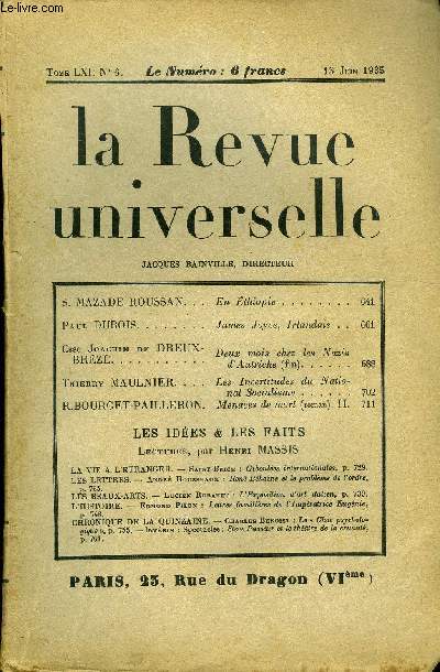 LA REVUE UNIVERSELLE TOME 61 N6 - S. MAZADE ROUSSAN. En Ethiopie. Paul DUBOIS. James Joyce, Irlandais. Csse JoACHIM DE DREUX BREZE. Deux mois chez les Nazis d'Autriche (fin). Thierry MAULNIER. Les Incertitudes du National-Socialisme.