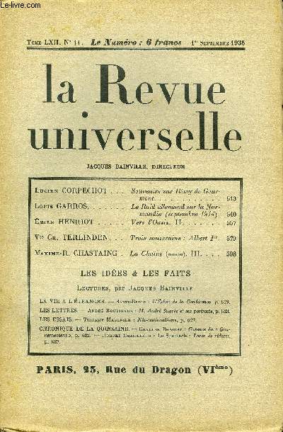 LA REVUE UNIVERSELLE TOME 62 N11 - Lucien CORPECHOT. Souvenirs sur Rmy de Gourmont. Louis GARROS. Le Raid allemand sur la Normandie (septembre 1914). Emile HENRIOT. Vers l'Oasis. II. Vte Ch. TERLINDEN. Trois souverains : Albert Ier.