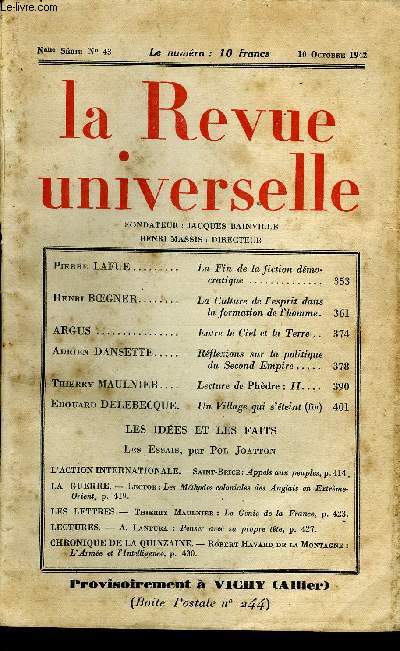 LA REVUE UNIVERSELLE NOUVELLE SERIE N43 - Pierre LAFUE. La Fin de la fiction dmocratique. Henri BOGNER. La Culture de Vesprit dans la formation de l'homme.ARGUS. Entre le Ciel et la Terre ..Adrien DANSETTE. Rflexions sur la politique