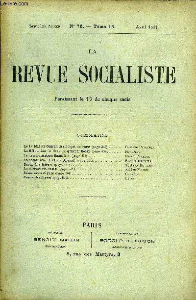 LA REVUE SOCIALISTE TOME 13 N 76 - Le 1er Mai au Conseil municipalde Paris. Gustave Rouanet.La Rfutation du livre du gnral Booth. Hyndman.La dmoralisation financire. Benot Malon.Le Socialisme et l'Art (l'Argent). Robert Bernier.