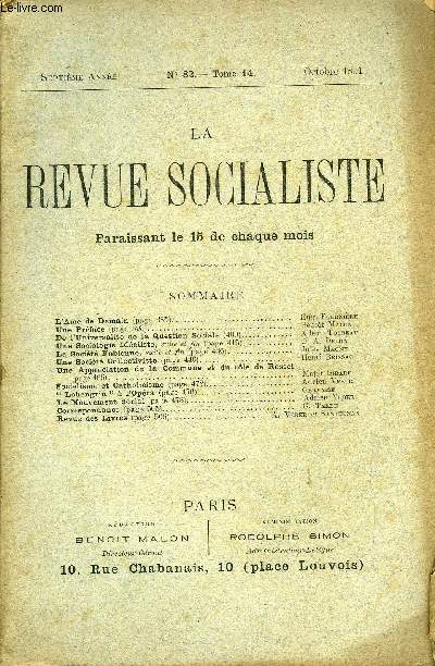 LA REVUE SOCIALISTE TOME 14 N 82 - L'Ame de Demain. Eug. FournireUne Prface. Benot MalonDe l'Universalit de la Question Sociale. Albert ToubeauUne Sociologie Idaliste, suite et fin. Dr A. DelonLa Socit Fabienne, suite et fin.